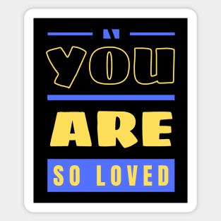 You Are So Loved | Christian Sticker